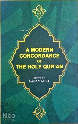 A Modern Concordance Of The Holy Quran (Kurân-ı Kerîm Sözlerini Bulma Kılavuzu - Önsözü İngilizce) - 2