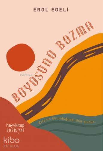 Büyüsünü Bozma Evrenin Bütünlüğüne İthaf Olunur. - 2