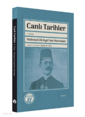 Canlı TarihlerMehmed Ali Aynî’nin Hatıraları - 2