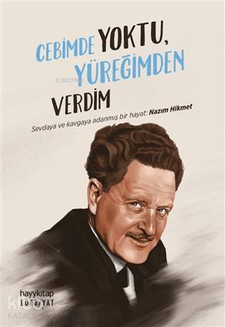 Cebimde Yoktu, Yüreğimden Verdim Sevdaya ve Kavgaya Adanmış Bir Hayat Nazım Hikmet - 2