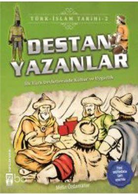 Destan Yazanlar Türk - İslam Tarihi 2 İlk Türk Devletlerinde Kültür ve Uygarlık - 5