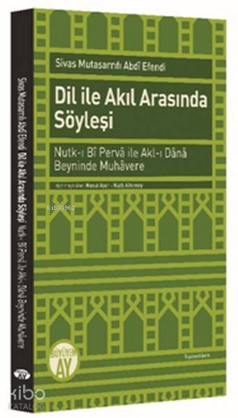 Dil ile Akıl Arasında Söyleşi Nutk-ı Bî Pervâ ileAkl-ı Dânâ Beyninde Muhâvere - 2