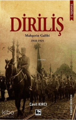 Diriliş Mahşerin Galibi 1918-1925 - Çınaraltı Yayın Dağıtım
