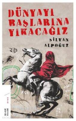 Dünyayı Başlarına Yıkacağız - 3