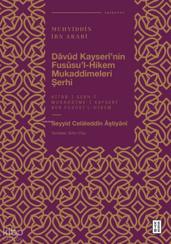 Dâvûd Kayserî’nin Fusûsu’l-Hikem Mukaddimeleri ŞerhiMuhyiddîn İbn Arabî - 2