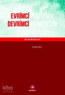 Evrimci Politeizm Devrimci Monoteizm Erken Kültürlerde Yüce Varlık Fikrine Etnolojik ve Fenomenolojik Yaklaşımlar - 1