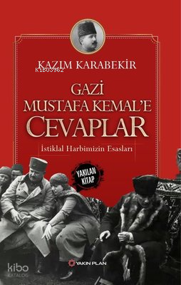Gazi Mustafa Kemale Cevaplar-İstiklal Harbimizin Esasları - Yakın Plan Yayınları (1)