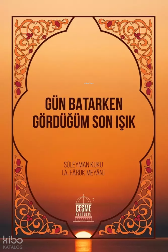 Gün Batarken Gördüğüm Son Işık - 1
