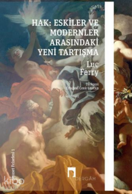 Hak Eskiler ile Modernler Arasındaki Yeni Tartışma –Siyaset Felsefesi I– - Dergah Yayınları (1)