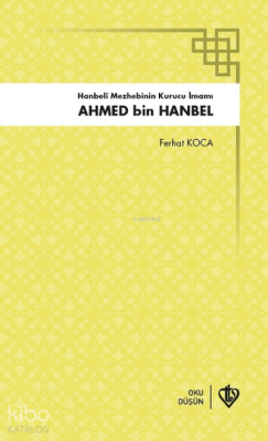 Hanbeli Mezhebinin Kurucu İmamı Ahmed Bin Hanbel - 2