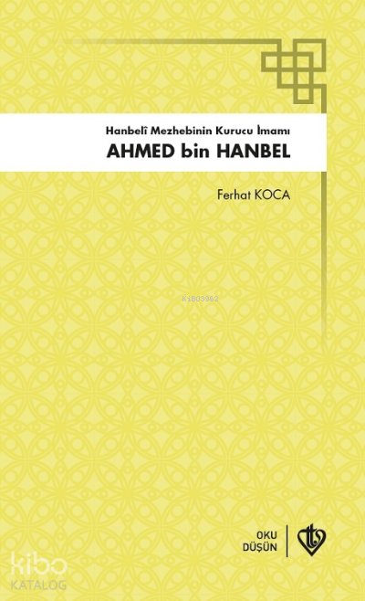 Hanbeli Mezhebinin Kurucu İmamı Ahmed Bin Hanbel - 2