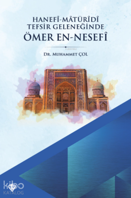 Hanefi Matüridi Tefsir Geleneğinde Ömer En - Nesefi - 2