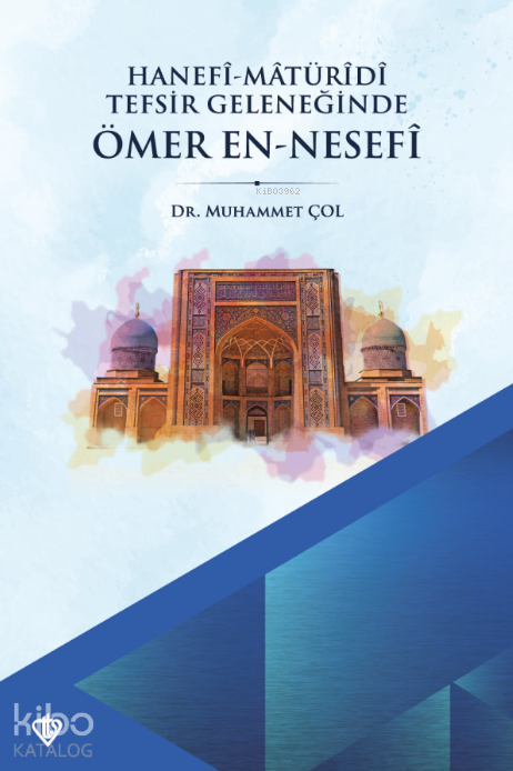 Hanefi Matüridi Tefsir Geleneğinde Ömer En - Nesefi - 2