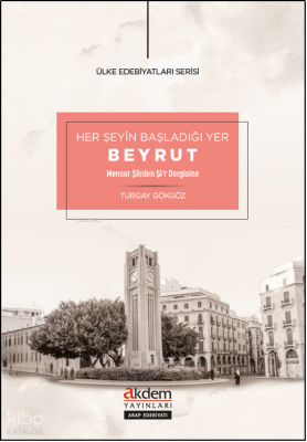 Her Şeyin Başladığı Yer Beyrut Mensur Şiirden Şir Dergisinde - Akdem Yayınları (1)