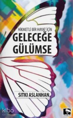 Hikmetli Bir Hayat için Geleceğe Gülümse - 2