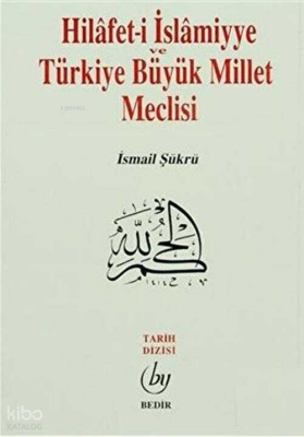 Hilafet-i İslamiyye ve Türkiye Büyük Millet Meclisi - 2