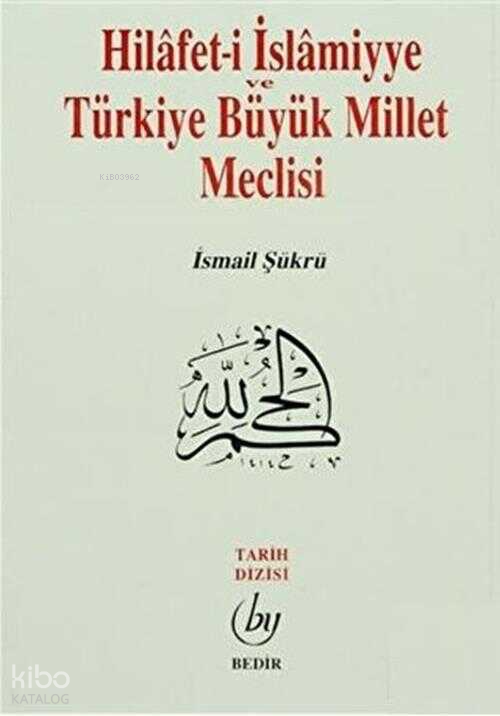 Hilafet-i İslamiyye ve Türkiye Büyük Millet Meclisi - 2
