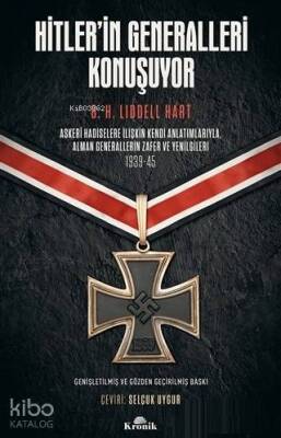 Hitlerin Generalleri Konuşuyor Askeri Hadiselere İlişkin Kendi Anlatımlarıyla Alman Generallerin Zafer ve Yenilgileri 1939-45 - Kronik Kitap