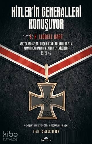 Hitlerin Generalleri Konuşuyor Askeri Hadiselere İlişkin Kendi Anlatımlarıyla Alman Generallerin Zafer ve Yenilgileri 1939-45 - 2