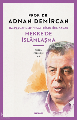 Hz. Peygamberin (SAS) Hicretine Kadar Mekkede İslamlaşma - 2