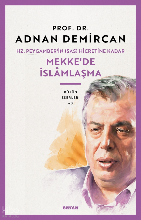 Hz. Peygamberin (SAS) Hicretine Kadar Mekkede İslamlaşma - 2