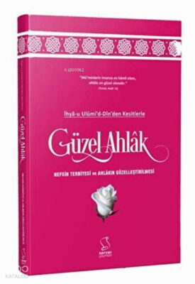 İhya-u Ulumi`d-Dinden Kesitlerle Güzel Ahlak - 2