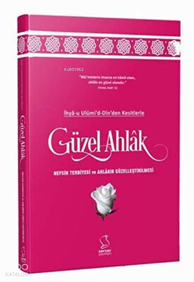 İhya-u Ulumi`d-Dinden Kesitlerle Güzel Ahlak - 2