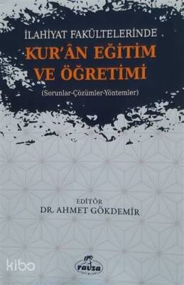 İlahiyat Fakültelerinde Kuran Eğitim ve Öğretimi Sorunlar-Çözümler-Yöntemler - 2