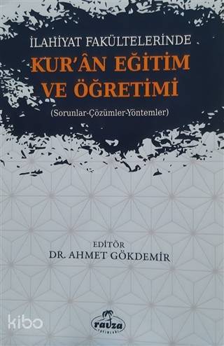 İlahiyat Fakültelerinde Kuran Eğitim ve Öğretimi Sorunlar-Çözümler-Yöntemler - 2