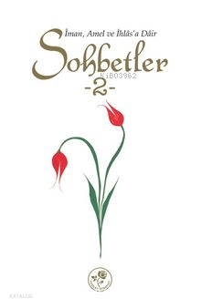 İman, Amel Ve İhlasa Dair Sohbetler -2 - 1