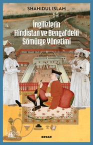 İngilizlerin Hindistan ve Bengaldeki Sömürge Yönetimi - 2