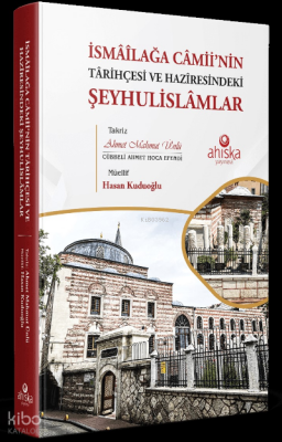 İsmâîlağa Câmii’nin Târihçesi ve Hazîresindeki Şeyhulislâmlar - 1