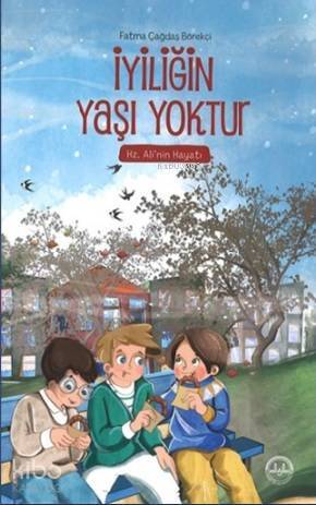 İyiliğin Yaşı Yoktur (Hz. Alinin Hayatı) Hz. Alinin Hayatı - 1