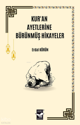 Kuran Ayetlerine Bürünmüş Hikayeler - 1
