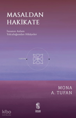 Masaldan Hakikateİnsanın Anlam Yolculuğundan Hikâyeler - İnsan Yayınları