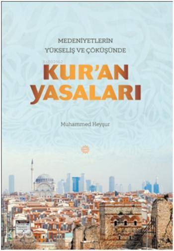 Medeniyetlerin Yükseliş ve Çöküşünde Kuran Yasaları - 2
