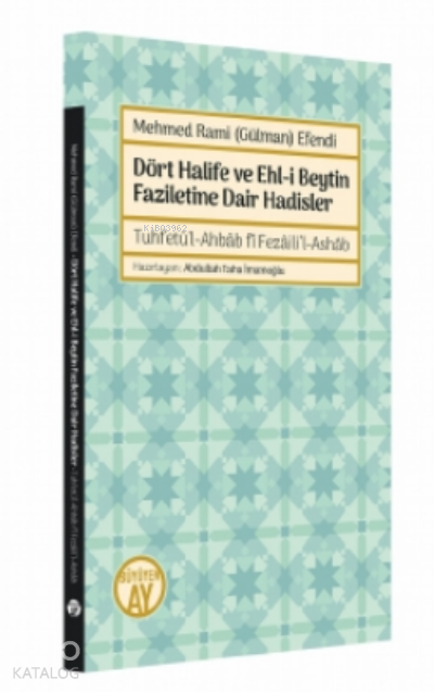 Mehmed Rami (Gülman) EfendiDört Halife ve Ehl-i Beytin Faziletine Dair Hadisler - Tuhfetü’l-Ahbâb fî Fezâili’l-Ashâb - 2