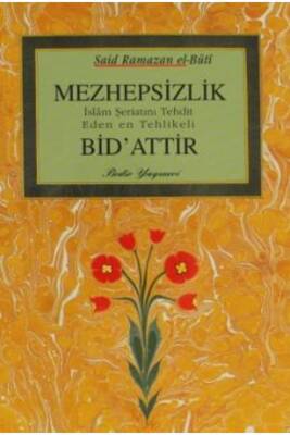 Mezhepsizlik Bidattır M. Said Ramazan El-buti 9789758514434 - 4