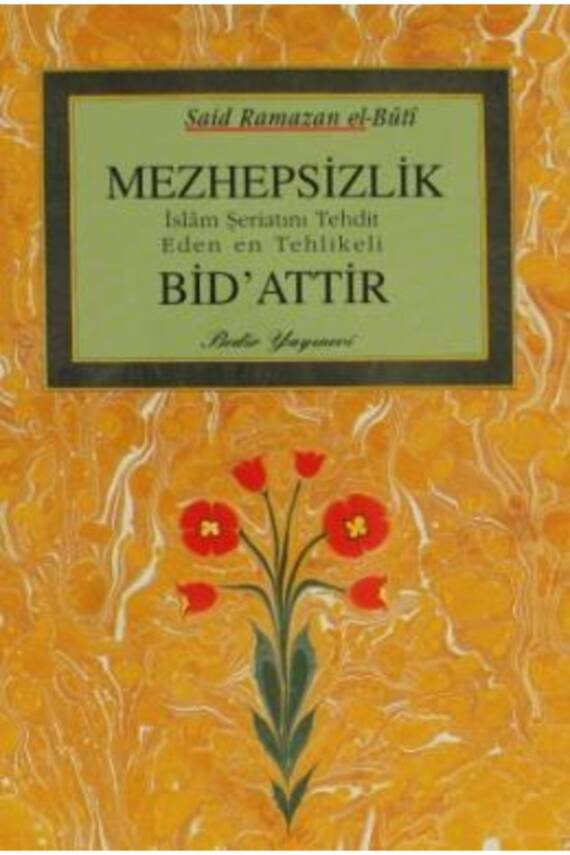 Mezhepsizlik Bidattır M. Said Ramazan El-buti 9789758514434 - 4