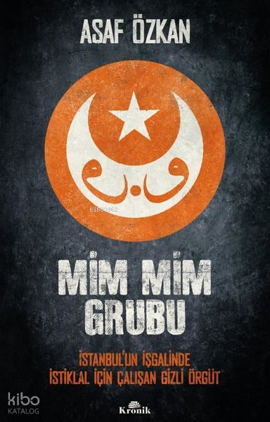 Mim Mim Grubu - İstanbulun İşgalinde İstiklal İçin Çalışan Gizli Örgüt - 2