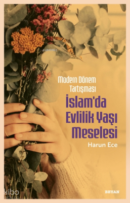 Modern Dönem Tartışması - İslamda Evlilik Yaşı Meselesi - Beyan Yayınları