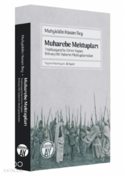 Muharebe Mektupları Trablusgarp’ta Görev Yapan İttihatçı Bir Askerin Mektuplarından (Şehbal Dergisi’ndeki Fotoğraflarla) - 1