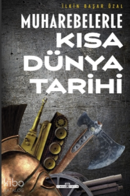 Muharebelerle Kısa Dünya Tarihi - Timaş Tarih