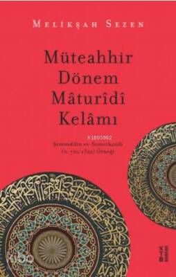 Müteahhir Dönem Mâturîdî Kelâmı Şemsüddîn es-Semerkandî (ö. 7221322) Örneği - 2