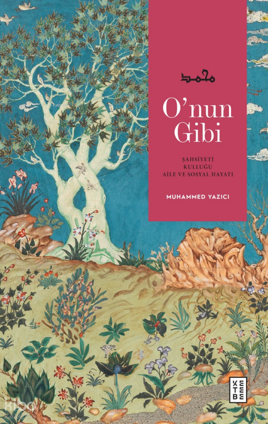 O’nun GibiŞahsiyeti, Kulluğu, Aile ve Sosyal Hayatı - 4