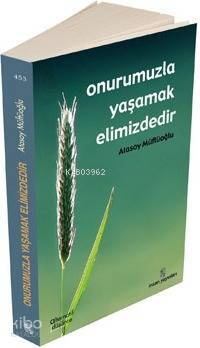 Onurumuzla Yaşamak Elimizdedir - İnsan Yayınları