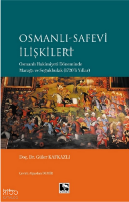 Osmanlı-Safevi İlişkileriOsmanlı Hakimiyeti Döneminde Marağa ve Soğukbulak (1720li Yıllar) - Çınaraltı Yayın Dağıtım