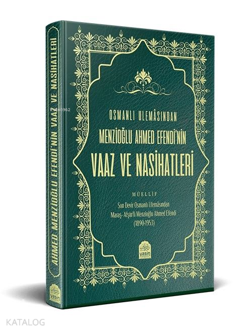 Osmanlı Ulemâsından Menzioğlu Ahmed Efendinin Vaaz ve Nasihatleri - 1
