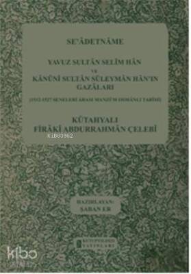 Seadetname Yavuz Sultan Selim Han ve Kanuni Sultan Süleyman Hanın Gazaları 1512-1527 Seneleri Arası Manzum Osmanlı Tarihi - 2