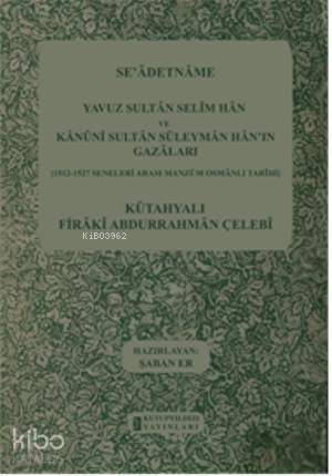 Seadetname Yavuz Sultan Selim Han ve Kanuni Sultan Süleyman Hanın Gazaları 1512-1527 Seneleri Arası Manzum Osmanlı Tarihi - 2
